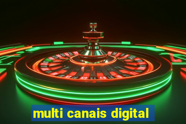 multi canais digital